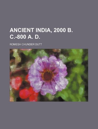 Ancient India, 2000 B. C.-800 A. D. (9781231211779) by Romesh Chunder Dutt