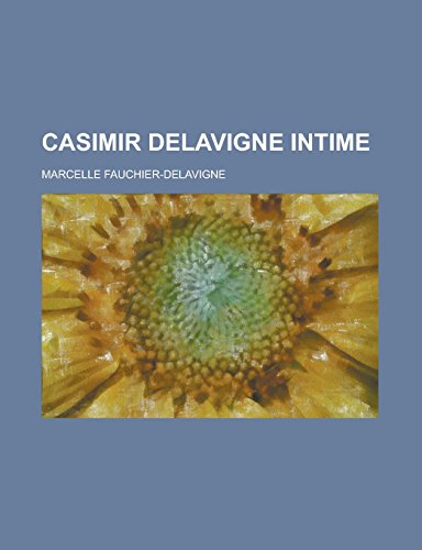 9781231219386: Casimir Delavigne Intime