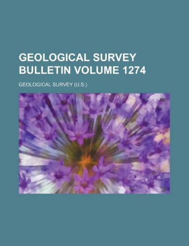 Geological Survey Bulletin Volume 1274 (9781231221372) by Geological Survey