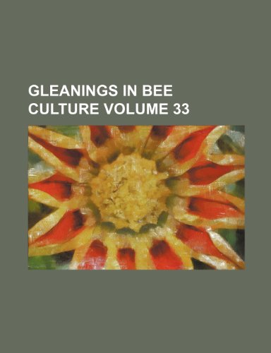 9781231226315: Gleanings in bee culture Volume 33