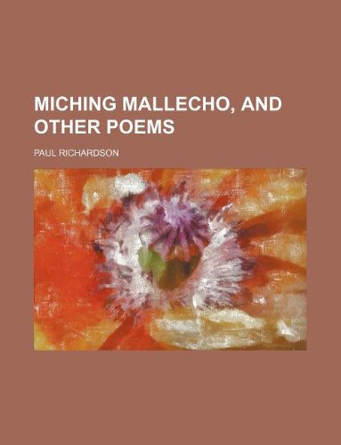 Miching mallecho, and other poems (9781231227589) by Paul Richardson