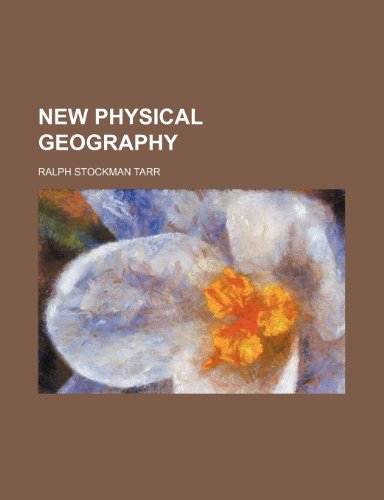 New physical geography (9781231231203) by Ralph Stockman Tarr