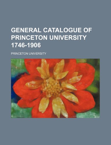 General catalogue of Princeton university 1746-1906 (9781231232101) by Princeton University