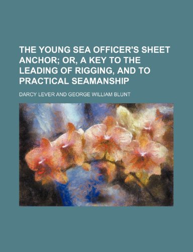 9781231232200: The Young Sea Officer's Sheet Anchor; Or, a Key to the Leading of Rigging, and to Practical Seamanship