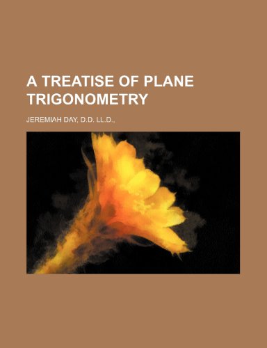 9781231233184: A TREATISE OF PLANE TRIGONOMETRY