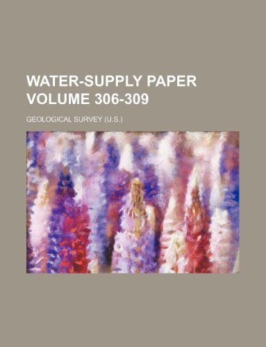 Water-supply paper Volume 306-309 (9781231234228) by Geological Survey