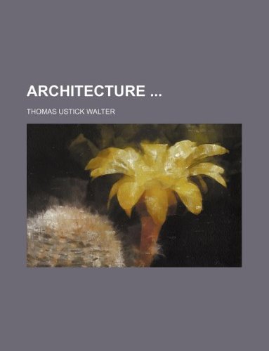 Architecture (9781231241127) by Thomas Ustick Walter