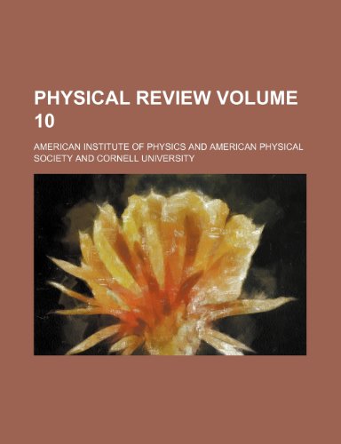 Physical review Volume 10 (9781231243879) by American Institute Of Physics