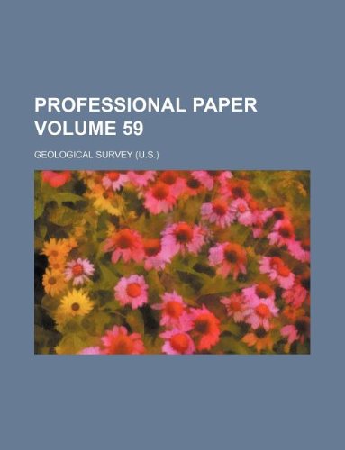 Professional Paper Volume 59 (9781231245019) by Geological Survey
