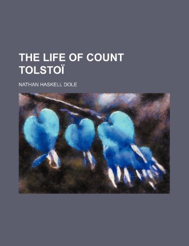 The Life of Count Tolstoi (9781231248874) by Nathan Haskell Dole