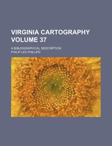 Virginia Cartography Volume 37; A Bibliographical Description (9781231251775) by Philip Lee Phillips