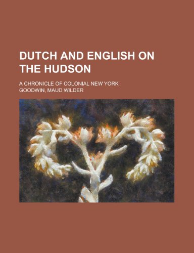 9781231254226: Dutch and English on the Hudson; A Chronicle of Colonial New York