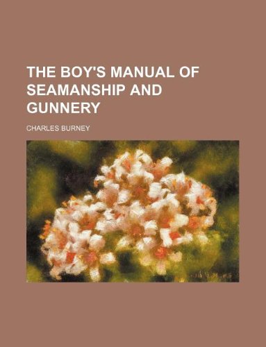The Boy's Manual of Seamanship and Gunnery (9781231259016) by C. Burney