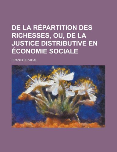 de La Repartition Des Richesses, Ou, de La Justice Distributive En Economie Sociale (9781231260197) by Geological Survey