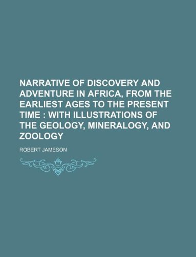 9781231261354: Narrative of discovery and adventure in Africa, from the earliest ages to the present time ; with illustrations of the geology, mineralogy, and zoology