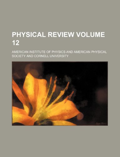 Physical review Volume 12 (9781231263129) by American Institute Of Physics