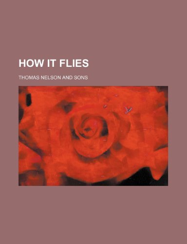 How It Flies (9781231264508) by Thomas Nelson And Sons