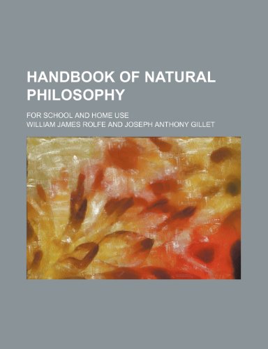 Handbook of natural philosophy; for school and home use (9781231265154) by William James Rolfe