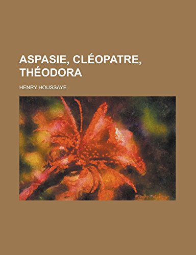 9781231276792: Aspasie, Cleopatre, Theodora