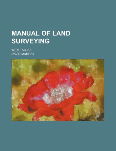 Manual of land surveying; with tables (9781231280324) by David Murray