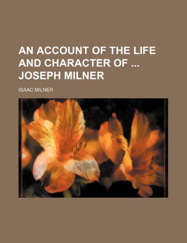 An account of the life and character of Joseph Milner (9781231287484) by Isaac Milner
