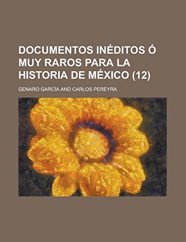 9781231296677: Documentos inditos  muy raros para la historia de Mxico (12) (Spanish Edition)