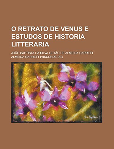 9781231300459: O retrato de Venus e Estudos de historia litteraria (Portuguese Edition)