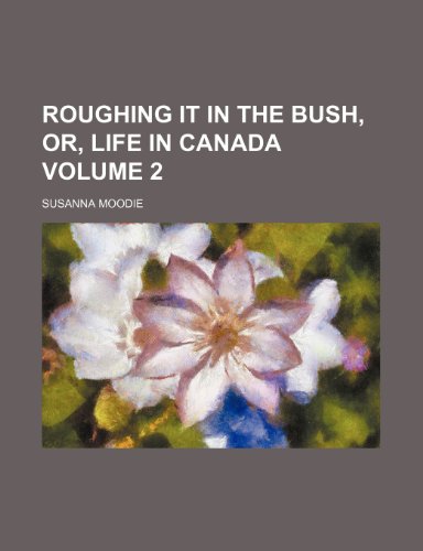 9781231305195: Roughing it in the bush, or, Life in Canada Volume 2