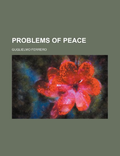 Problems of peace (9781231306130) by Guglielmo Ferrero