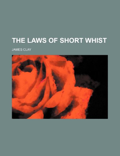 The Laws of Short Whist (9781231310083) by James Clay