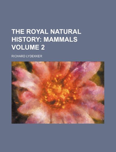The Royal Natural History Volume 2 (9781231312346) by Richard Lydekker