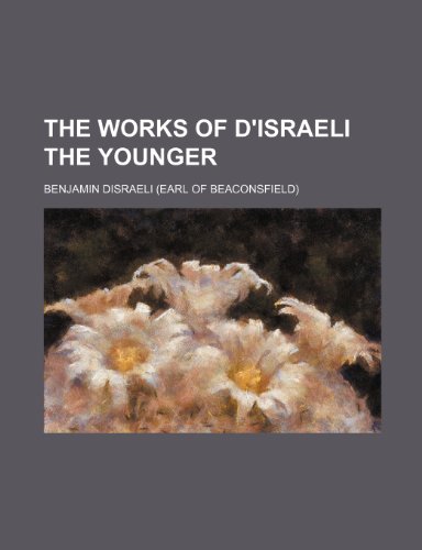 The works of D'Israeli the younger (9781231317280) by Benjamin Disraeli