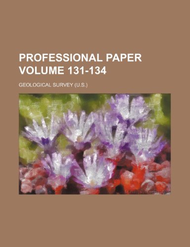 Professional Paper Volume 131-134 (9781231320587) by Geological Survey