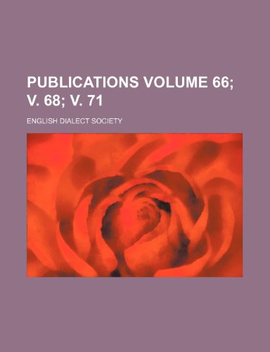 Publications Volume 66; V. 68; V. 71 (9781231321676) by English Dialect Society
