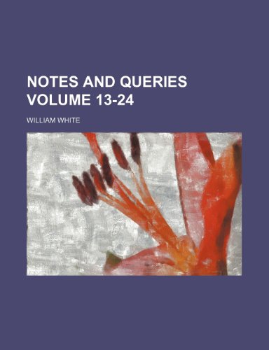 Notes and queries Volume 13-24 (9781231322482) by William White