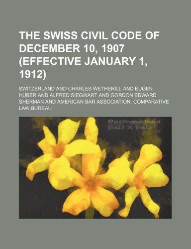 The Swiss Civil code of December 10, 1907 (effective January 1, 1912) (9781231329665) by Switzerland