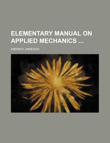 Elementary manual on applied mechanics (9781231330050) by Andrew Jamieson