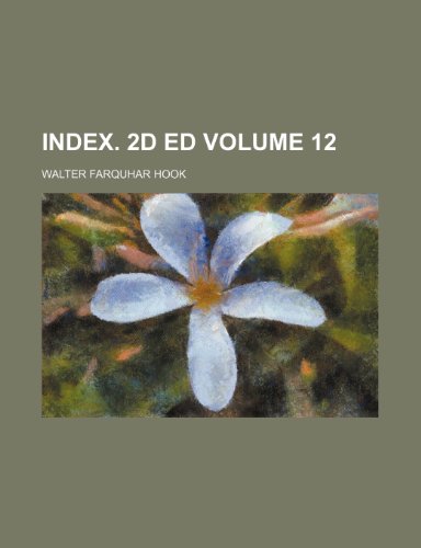Index. 2d ed Volume 12 (9781231344248) by Walter Farquhar Hook