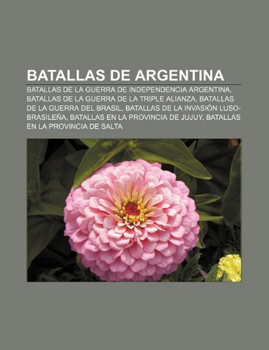 9781231359594: Batallas de Argentina: Batallas de La Guerra de Independencia Argentina, Batallas de La Guerra de La Triple Alianza