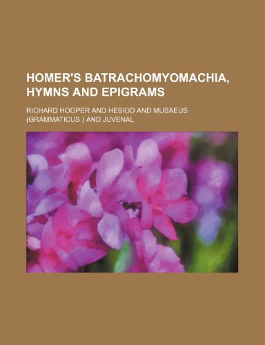 Homer's Batrachomyomachia, hymns and epigrams (9781231367216) by Richard Hooper