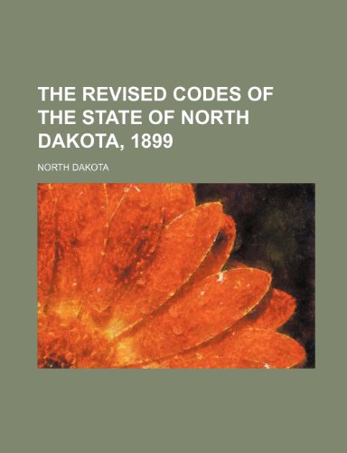 The revised codes of the state of North Dakota, 1899 (9781231380512) by North Dakota