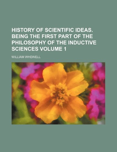 Stock image for History of scientific ideas. Being the first part of the philosophy of the inductive Sciences Volume 1 for sale by HPB-Ruby