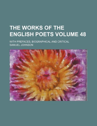 The Works of the English Poets Volume 48; With Prefaces, Biographical and Critical (9781231420218) by Samuel Johnson