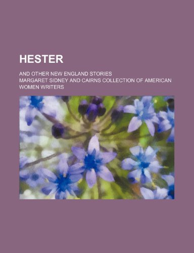 Hester; and other New England stories (9781231422755) by Margaret Sidney