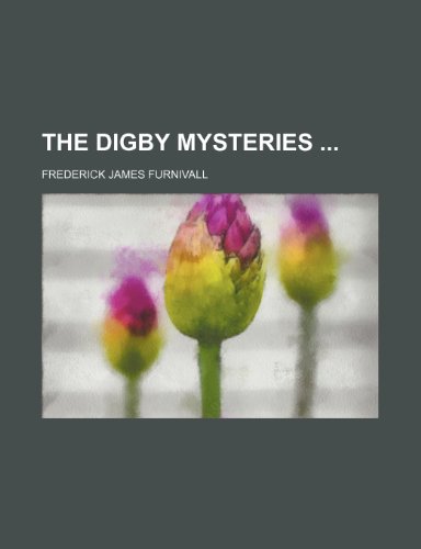 The Digby Mysteries (9781231440018) by Frederick J. Furnivall
