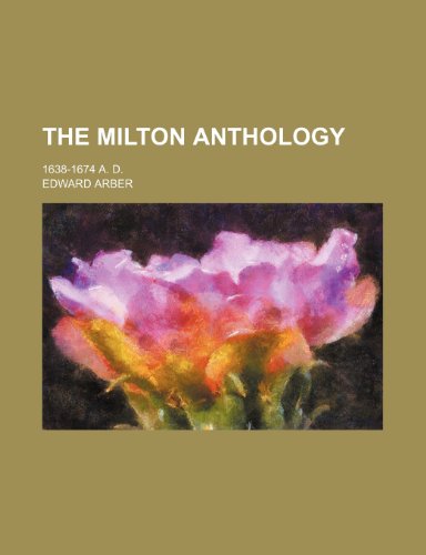 The Milton anthology; 1638-1674 A. D. (9781231457214) by Edward Arber