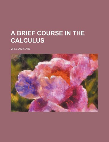 A brief course in the calculus (9781231464892) by William Cain