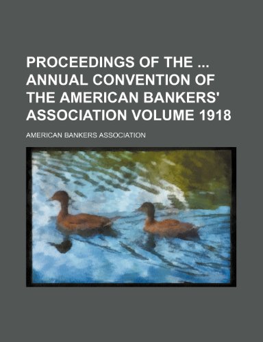 9781231467183: Proceedings of the Annual Convention of the American Bankers' Association Volume 1918