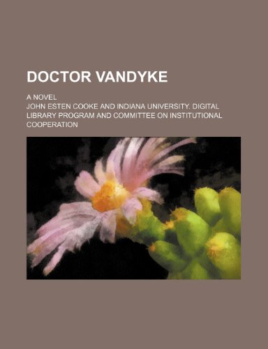 Doctor Vandyke; A Novel (9781231490457) by John Esten Cooke