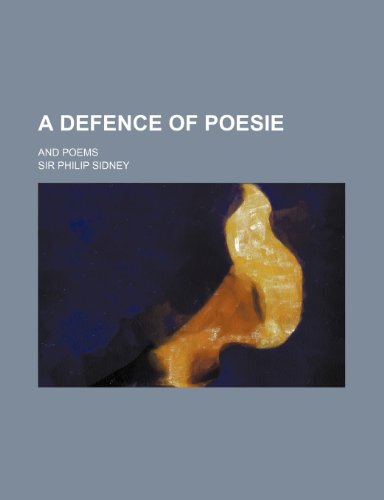 A Defence of Poesie; And Poems (9781231492437) by Sir Philip Sidney